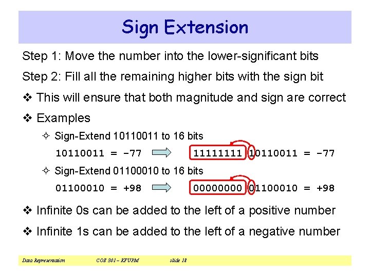 Sign Extension Step 1: Move the number into the lower-significant bits Step 2: Fill