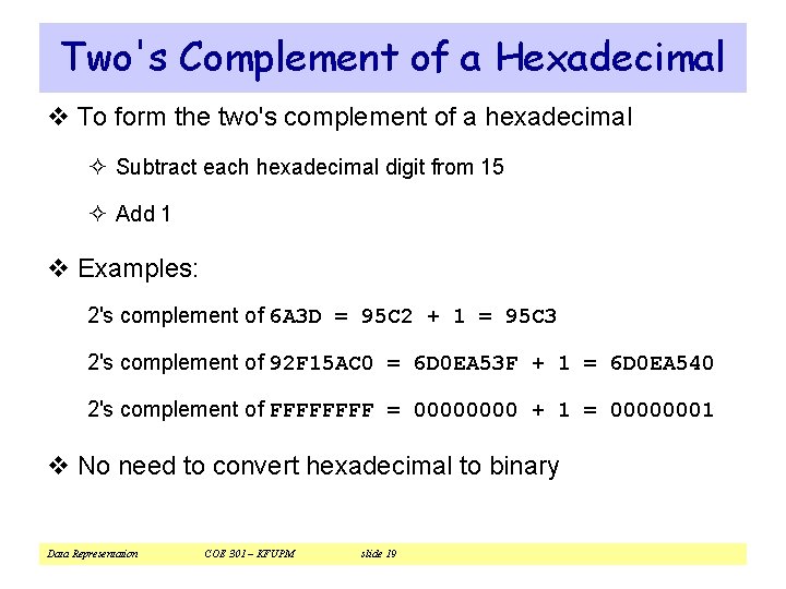 Two's Complement of a Hexadecimal v To form the two's complement of a hexadecimal