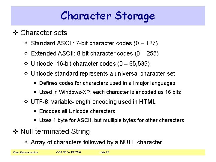 Character Storage v Character sets ² Standard ASCII: 7 -bit character codes (0 –