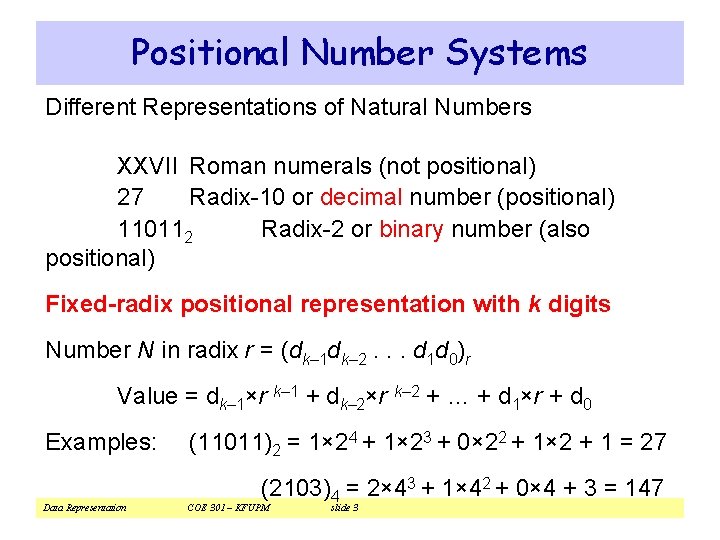 Positional Number Systems Different Representations of Natural Numbers XXVII Roman numerals (not positional) 27