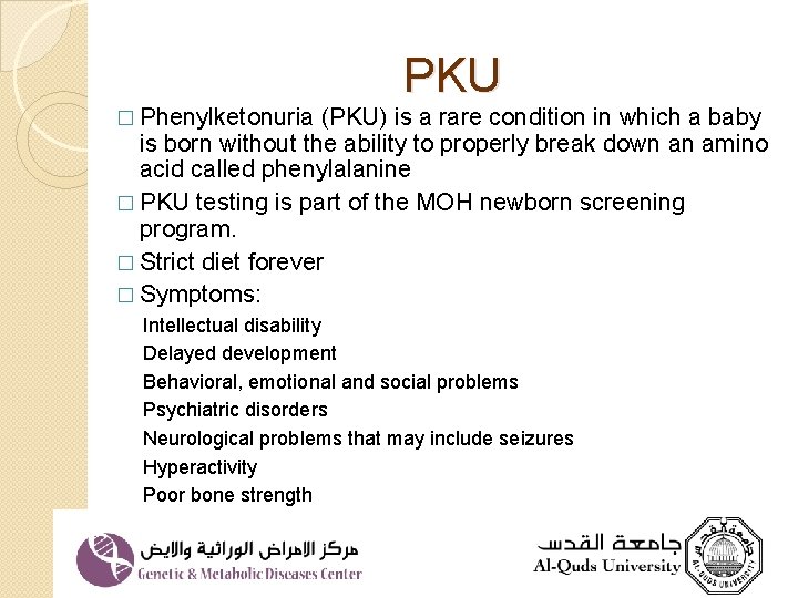 PKU � Phenylketonuria (PKU) is a rare condition in which a baby is born