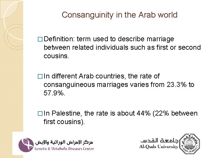 Consanguinity in the Arab world � Definition: term used to describe marriage between related