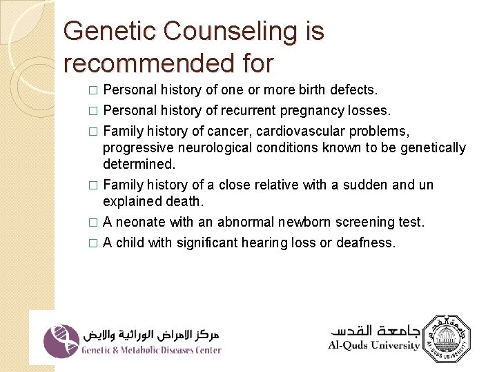 Genetic Counseling is recommended for Personal history of one or more birth defects. �