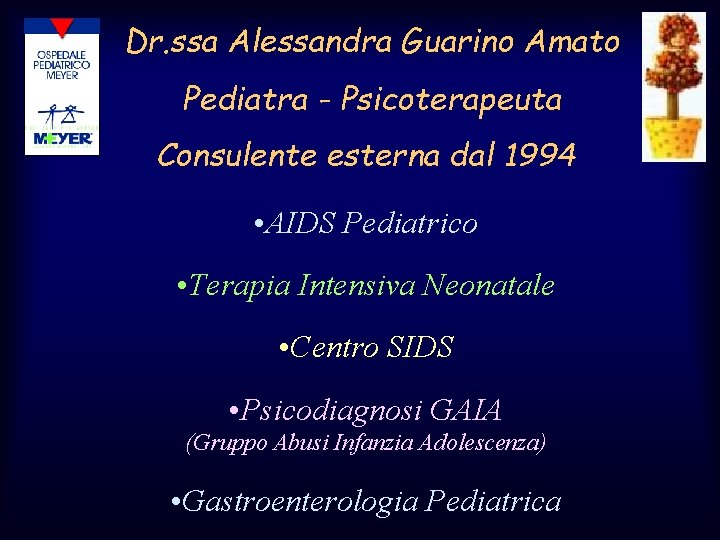 Dr. ssa Alessandra Guarino Amato Pediatra - Psicoterapeuta Consulente esterna dal 1994 • AIDS