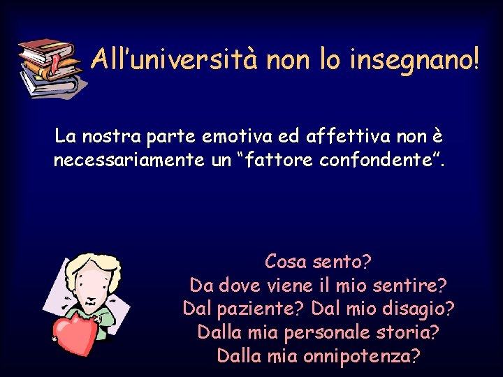 All’università non lo insegnano! La nostra parte emotiva ed affettiva non è necessariamente un