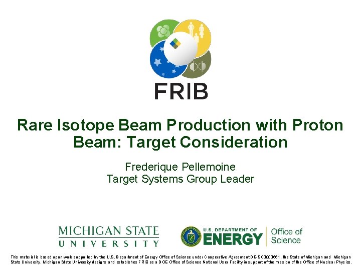 Rare Isotope Beam Production with Proton Beam: Target Consideration Frederique Pellemoine Target Systems Group