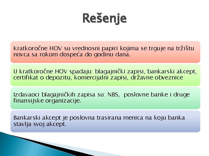 Rešenje Kratkoročne HOV su vrednosni papiri kojima se trguje na tržištu novca sa rokom Rešenje Kratkoročne HOV su vrednosni papiri kojima se trguje na tržištu novca sa rokom