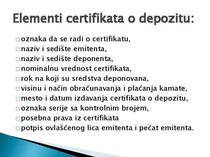 Elementi certifikata o depozitu: � oznaka da se radi o certifikatu, � naziv i Elementi certifikata o depozitu: � oznaka da se radi o certifikatu, � naziv i