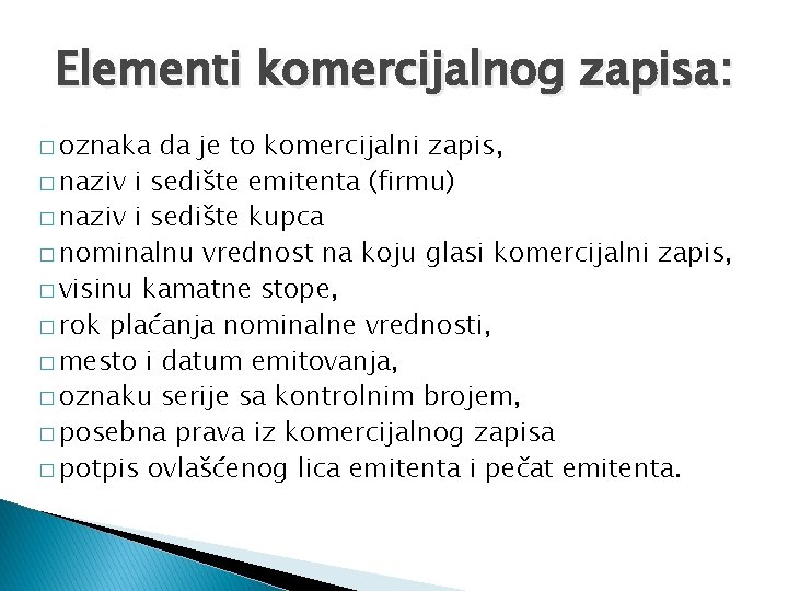 Elementi komercijalnog zapisa: � oznaka da je to komercijalni zapis, � naziv i sedište Elementi komercijalnog zapisa: � oznaka da je to komercijalni zapis, � naziv i sedište
