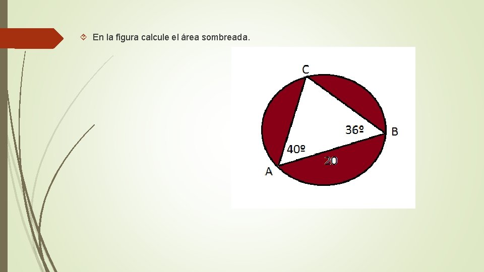  En la figura calcule el área sombreada. 