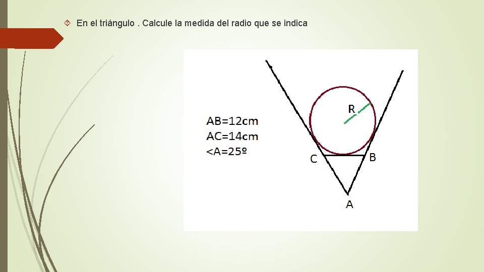  En el triángulo. Calcule la medida del radio que se indica 