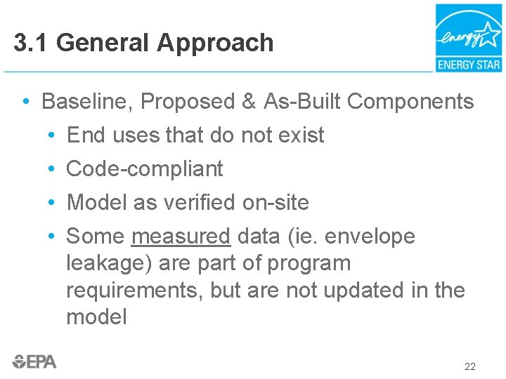 3. 1 General Approach • Baseline, Proposed & As-Built Components • End uses that