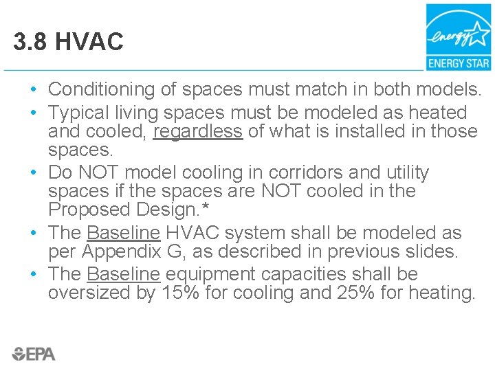 3. 8 HVAC • Conditioning of spaces must match in both models. • Typical