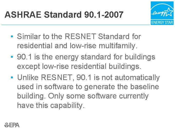 ASHRAE Standard 90. 1 -2007 • Similar to the RESNET Standard for residential and