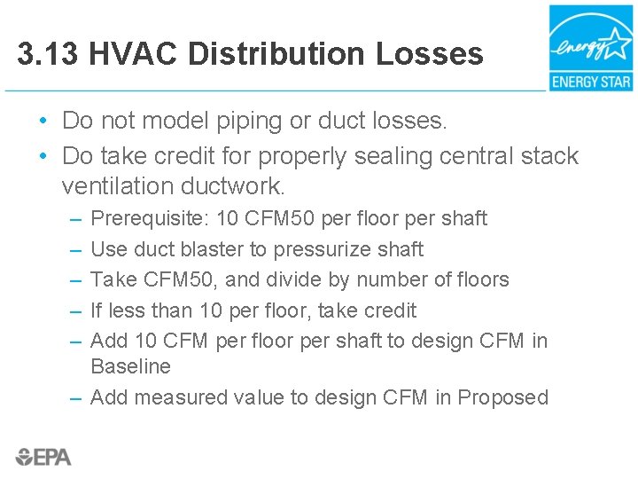 3. 13 HVAC Distribution Losses • Do not model piping or duct losses. •