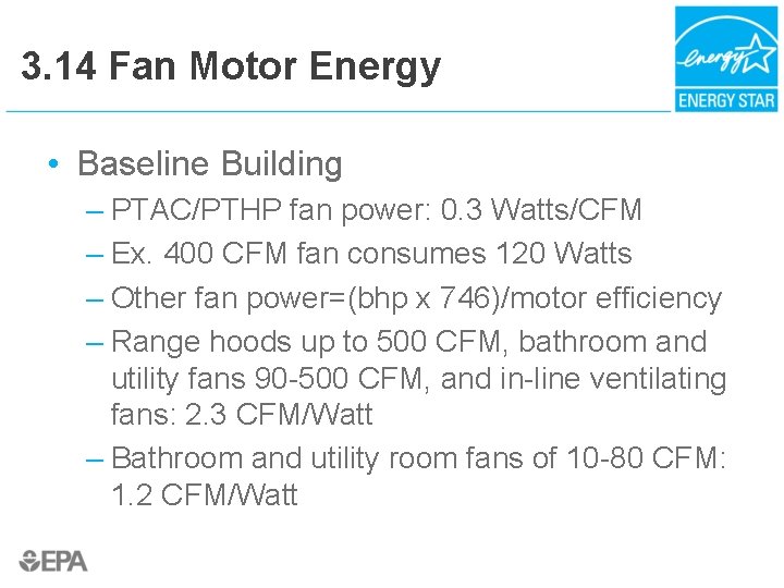 3. 14 Fan Motor Energy • Baseline Building – PTAC/PTHP fan power: 0. 3