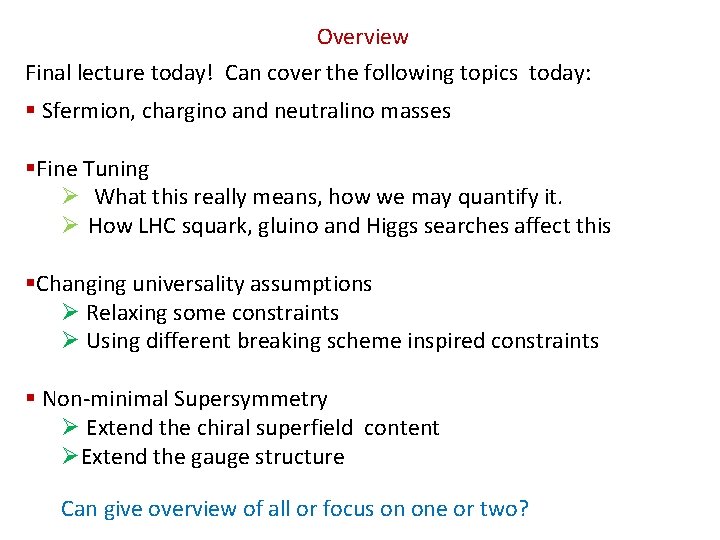 Overview Final lecture today! Can cover the following topics today: § Sfermion, chargino and