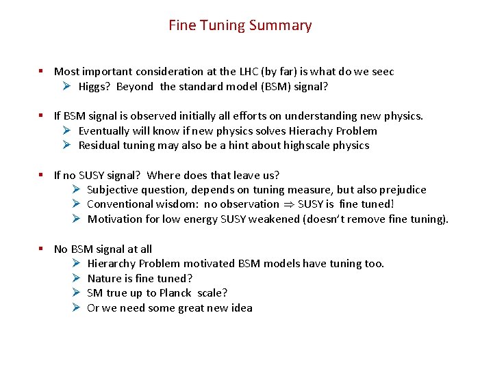 Fine Tuning Summary § Most important consideration at the LHC (by far) is what