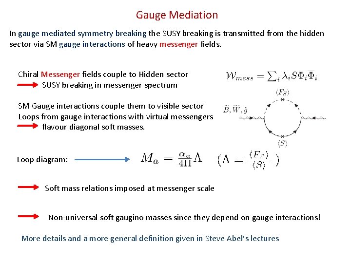 Gauge Mediation In gauge mediated symmetry breaking the SUSY breaking is transmitted from the