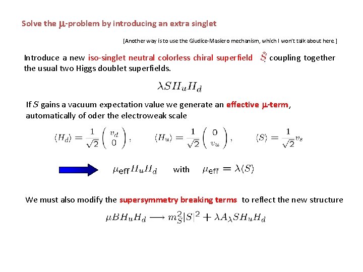 Solve the -problem by introducing an extra singlet [Another way is to use the