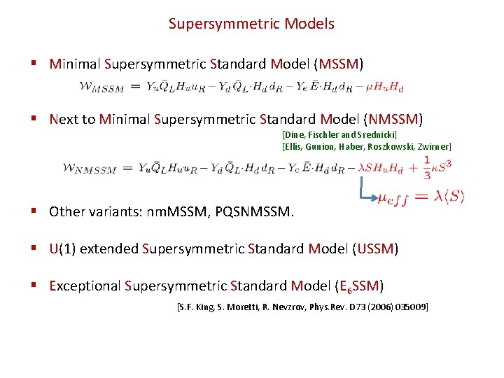 Supersymmetric Models § Minimal Supersymmetric Standard Model (MSSM) § Next to Minimal Supersymmetric Standard