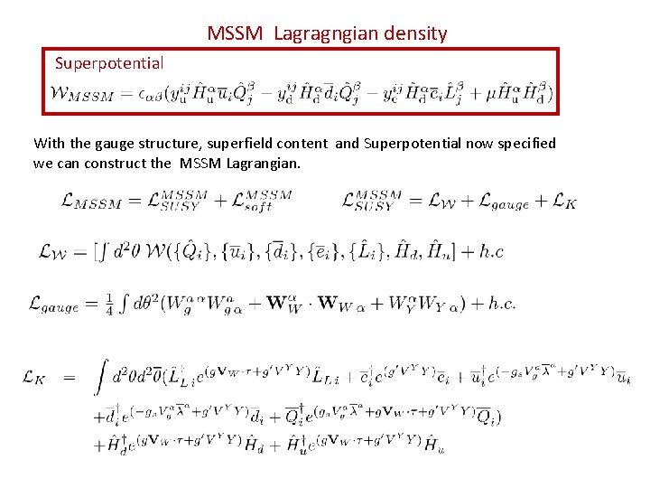 MSSM Lagragngian density Superpotential With the gauge structure, superfield content and Superpotential now specified