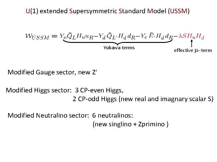 U(1) extended Supersymmetric Standard Model (USSM) Yukawa terms effective -term Modified Gauge sector, new