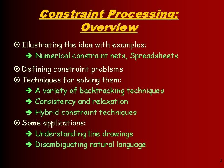 Constraint Processing: Overview ¤ Illustrating the idea with examples: è Numerical constraint nets, Spreadsheets