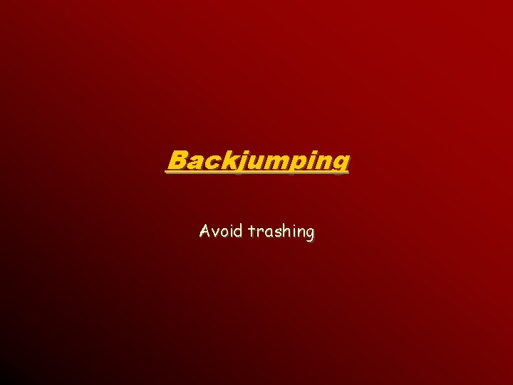 Backjumping Avoid trashing 