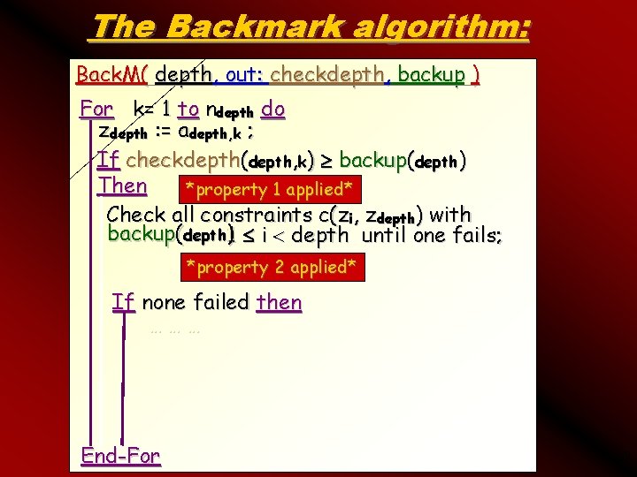 The Backmark algorithm: Back. M( depth, out: checkdepth, backup ) For k= 1 to