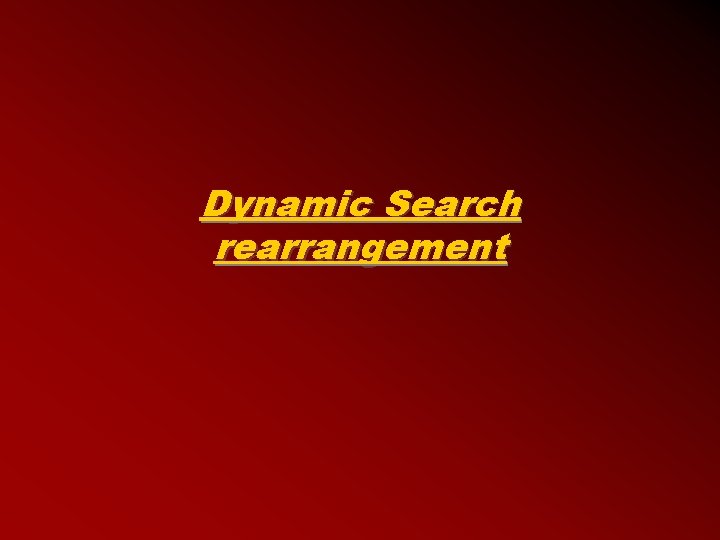 Dynamic Search rearrangement 