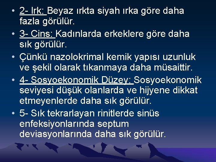  • 2 - Irk: Beyaz ırkta siyah ırka göre daha fazla görülür. •