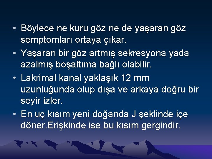  • Böylece ne kuru göz ne de yaşaran göz semptomları ortaya çıkar. •