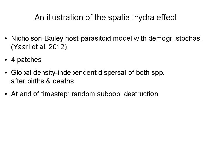 An illustration of the spatial hydra effect • Nicholson-Bailey host-parasitoid model with demogr. stochas.