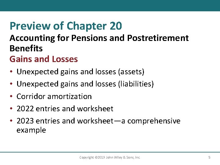 Preview of Chapter 20 Accounting for Pensions and Postretirement Benefits Gains and Losses •