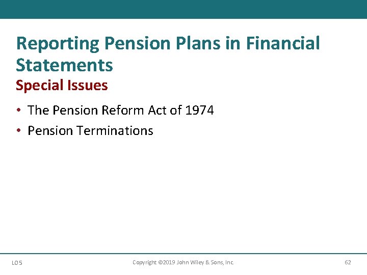Reporting Pension Plans in Financial Statements Special Issues • The Pension Reform Act of