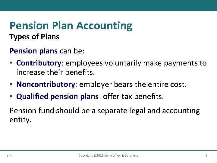 Pension Plan Accounting Types of Plans Pension plans can be: • Contributory: employees voluntarily