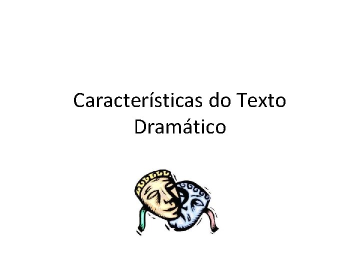 Características do Texto Dramático 