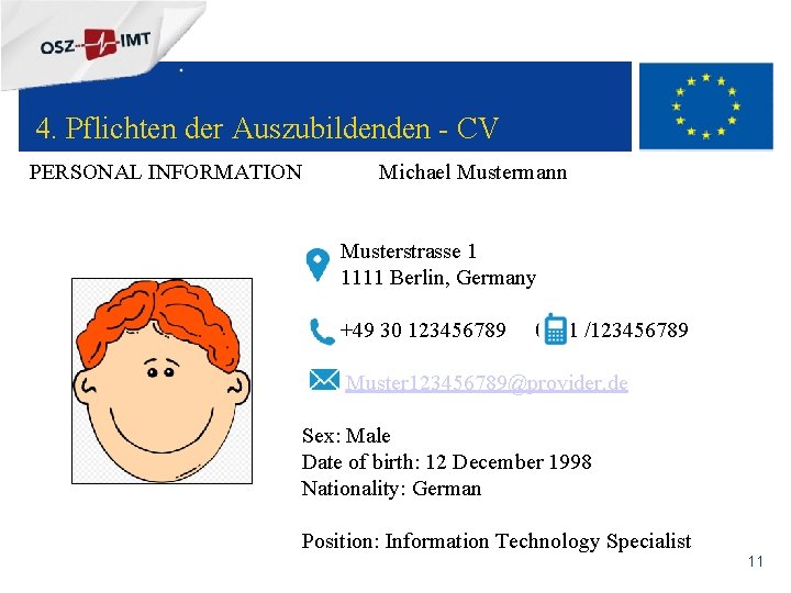 + 4. Pflichten der Auszubildenden - CV PERSONAL INFORMATION Michael Mustermann Musterstrasse 1 1111