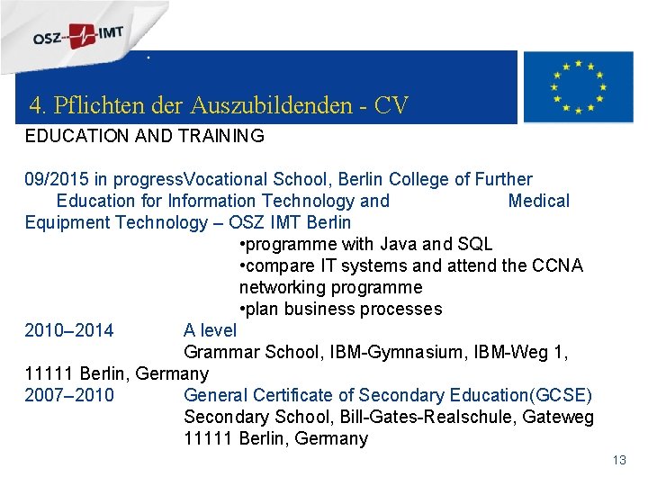 + 4. Pflichten der Auszubildenden - CV EDUCATION AND TRAINING 09/2015 in progress. Vocational