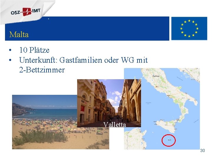 + Malta • 10 Plätze • Unterkunft: Gastfamilien oder WG mit 2 -Bettzimmer Valletta