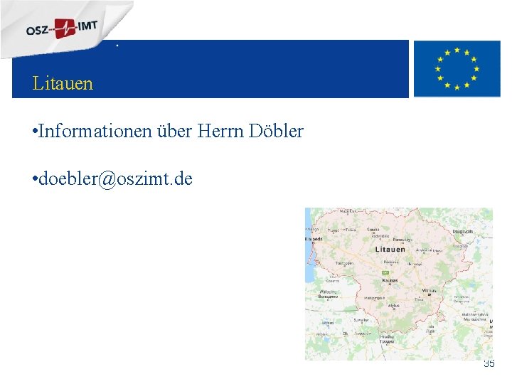 + Litauen • Informationen über Herrn Döbler • doebler@oszimt. de 35 