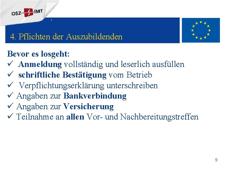 + 4. Pflichten der Auszubildenden Bevor es losgeht: ü Anmeldung vollständig und leserlich ausfüllen