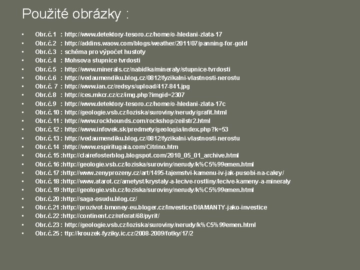 Použité obrázky : • • • • • • Obr. č. 1 : http: