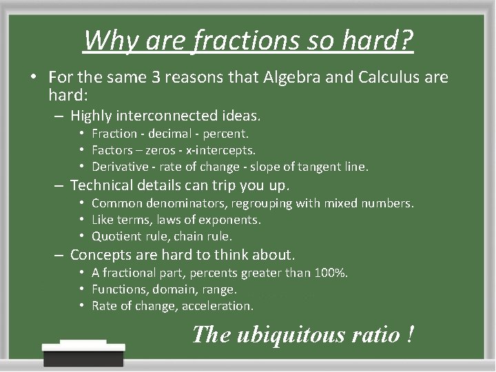 Why are fractions so hard? • For the same 3 reasons that Algebra and