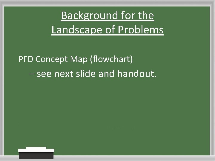 Background for the Landscape of Problems PFD Concept Map (flowchart) – see next slide