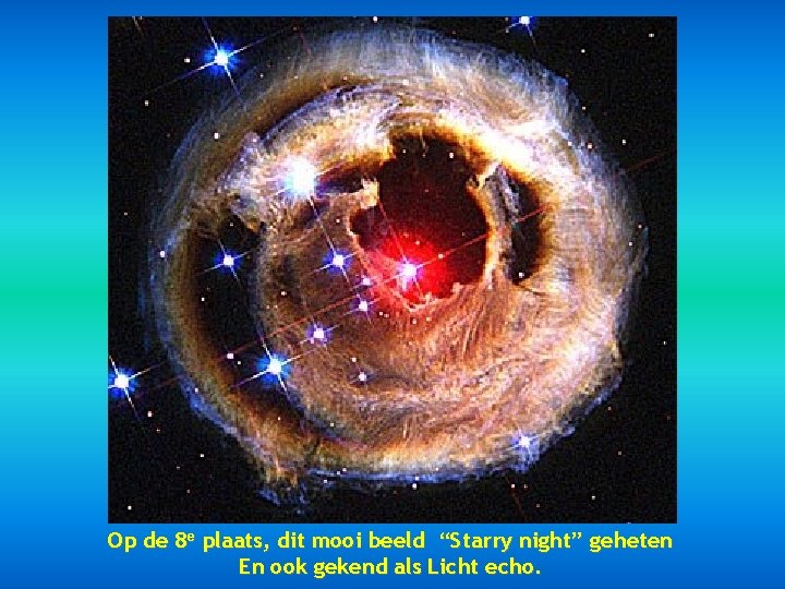 Op de 8 e plaats, dit mooi beeld “Starry night” geheten En ook gekend