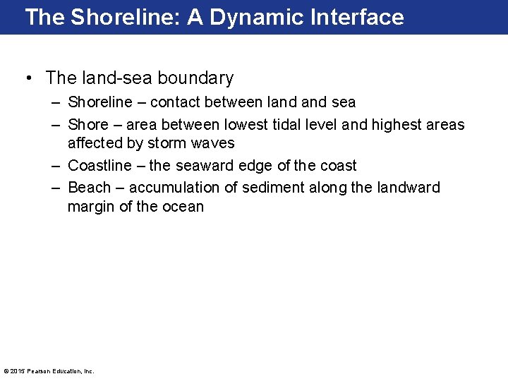 The Shoreline: A Dynamic Interface • The land-sea boundary – Shoreline – contact between The Shoreline: A Dynamic Interface • The land-sea boundary – Shoreline – contact between