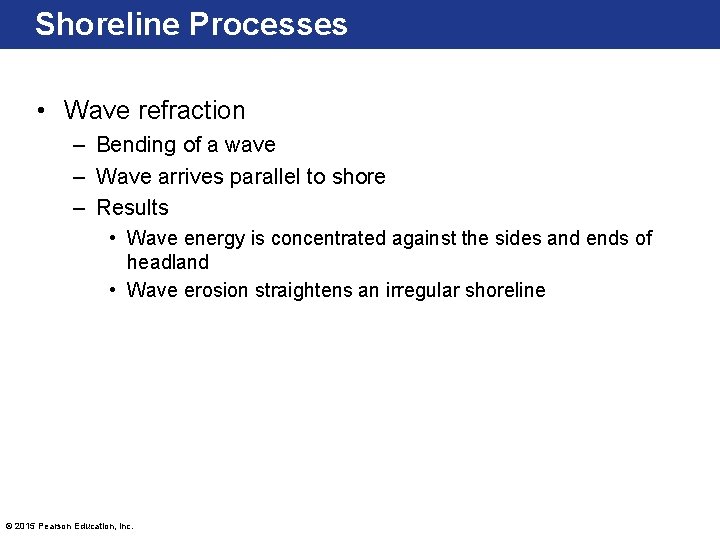 Shoreline Processes • Wave refraction – Bending of a wave – Wave arrives parallel Shoreline Processes • Wave refraction – Bending of a wave – Wave arrives parallel