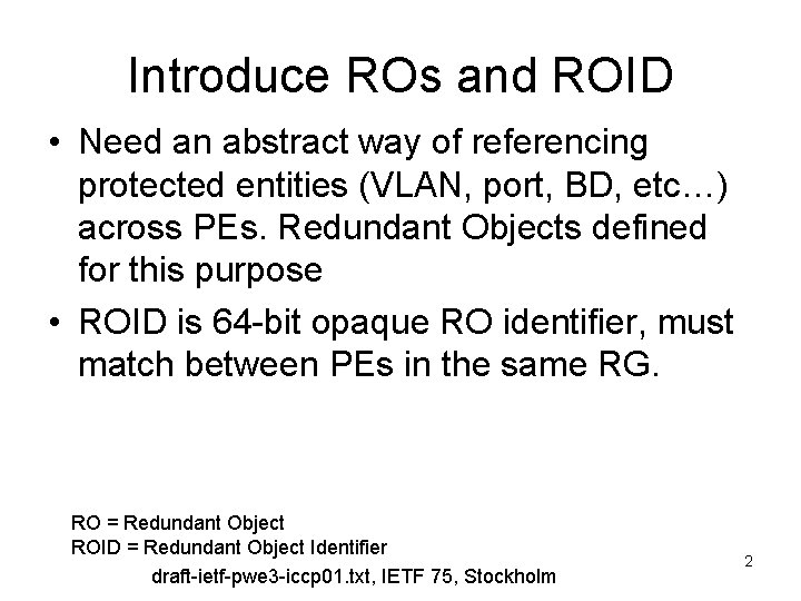 Introduce ROs and ROID • Need an abstract way of referencing protected entities (VLAN,